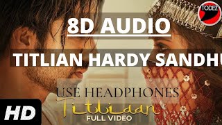 Titliyan Warga Hardy Sandhu | Jaani | Titliyan 2 | New Punjabi Song | Titliyan Full Song | 8d Song