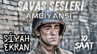 Savaş ve Çatışma Sesleri Ambiyans Uyku Siyah Ekran 10 Saat