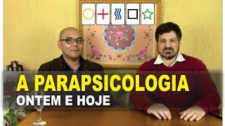 A Parapsicologia Ontem e Hoje