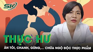 Thực Hư Việc Ăn Nhánh Tỏi, Nhánh Gừng, Uống Nước Chanh ,… Khi Bị Ngộ Độc Thực Phẩm | SKĐS