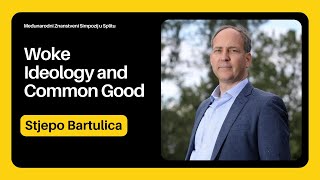 Stjepo Bartulica - Woke Ideology and Common Good