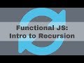 Recursion: The Basics (Functional JavaScript)