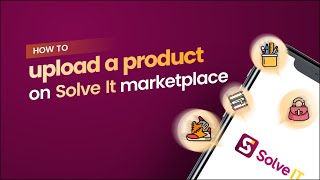 How to Upload a Product on the Solve It Marketplace | Step-by-Step Guide