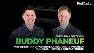 PodCasket Ep 9. Buddy Phaneuf, President and Funeral Director at Phaneuf Funeral Homes & Crematorium
