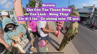 Review Chợ Quê Cồn Tân Thuận Đông Cao Lãnh Đồng Tháp Với 3 Hướng Đi - Có Những Món TỆ Quá