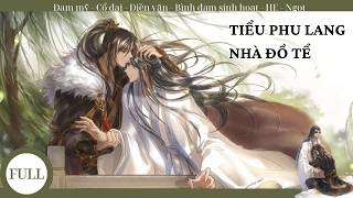 (FULL 1 TẬP) Tiểu Phu Lang Nhà Đồ Tể; truyện đam mỹ, cổ đại, chủng điền, ngọt sủng, bình đạm HE