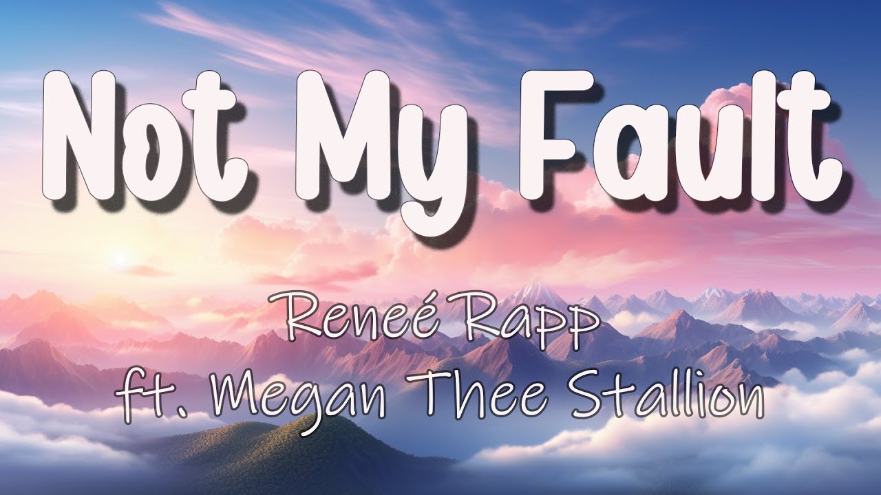 Reneé Rapp - Not My Fault (Lyrics) Ft. Megan Thee Stallion - YouTube