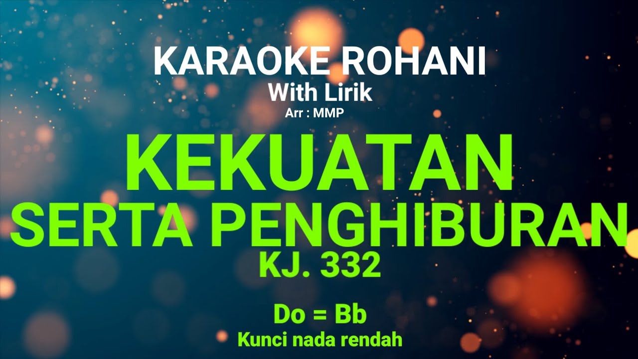 KEKUATAN SERTA PENGHIBURAN (Do = Bb) Kunci Nada Rendah - KARAOKE ROHANI ...