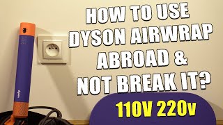 Is Dyson Airwrap Dual Voltage? How To Use US 110V Dyson With 220V European Outlets & Otherwise?