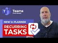 Tasks by Planner in Teams - Recurring Tasks - New Feature