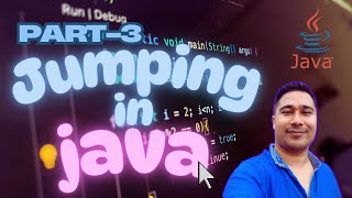 PART-3 Jumping in Java || Branching || Control Statement || break , continue, return.