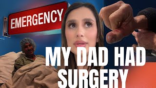 MY DAD HAD EMERGENCY SURGERY