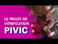 PIVIC : le projet de vitrification innovant et collaboratif I Recherche et innovation