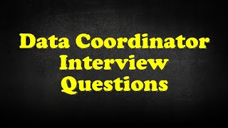 Data Coordinator Interview Questions