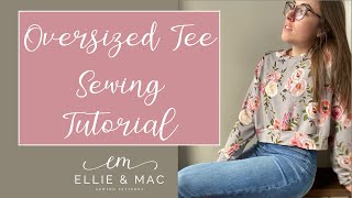 Sewing a Trendy OVERSIZED Scooped Neck Tee - SEW Easy Project