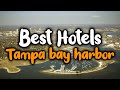 Best Hotels In Tampa Bay Harbor - For Families, Couples, Work Trips, Luxury & Budget