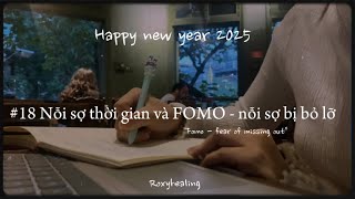 PODCAST #18 | Nỗi sợ thời gian và FOMO - nỗi sợ bị bỏ lỡ… | Tạm biệt 2024 _ Roxyhealing