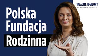 Fundacja Rodzinna: Jak ją założyć i jak unikać błędów? | Anna Maria Panasiuk