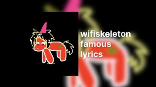 wifiskeleton - famous (lyrics)