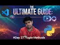 Tuple Methods in Python | The Ultimate Guide: #Day 27