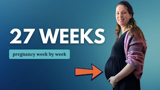 27 Weeks Pregnant 🤰 What to Expect: Changes for You & Baby Movement and Development