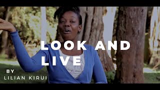 Look and Live (I've a message from the Lord, Hallelujah!) - Lilian Kirui {SMS SKIZA 5321292 to 811}