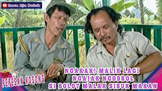 NGAKAK! MALIH LAGI NGAJAK NGOBROL SI BOLOT MALAH SIBUK MAKAN - PEPESAN KOSONG