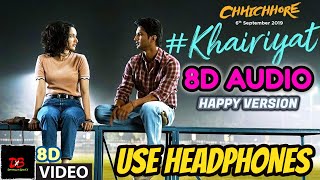 KHAIRIYAT [8D AUDIO] (Happy)|CHHICHHORE | Sushant, Shraddha | Pritam, Amitabh B|Arijit Singh