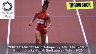 CEPET BANGET! Alvin Tehupeiory Atlet Atletik 100m Putri Lolos ke Babak Berikutnya - Olimpiade Tokyo