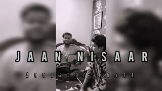 Jaan nisaar - Kedarnath || Arijit Singh || Acoustic cover