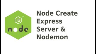 Create Express Server and set up Nodemon - Node - Part 1