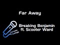 Breaking Benjamin ft. Scooter Ward - Far Away (Karaoke)