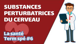 Substances perturbatrices du cerveau- SVT - SANTÉ Term spé #6 - Mathrix