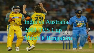 India vs Australia 2003 TVS Cup Match 8 Bengaluru