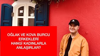 OĞLAK VE KOVA BURCU ERKEKLERİN ANLAŞTIĞI BURÇLAR HANGİLERİDİR?GELEN SORULARA DETAYLI YANITLAR