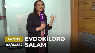 Evdəkilərə Salam - Arzu Qarabağlı   02.04.2022 ANONS