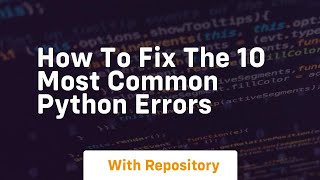 How to fix the 10 most common python errors