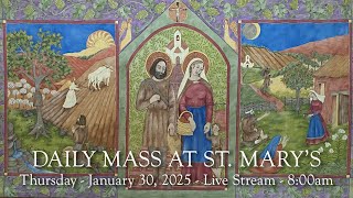 Daily Mass at St. Mary's - Thursday, January 30, 2024 - 8:00 am