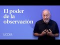 El poder de la observación ↦ Enseñanzas de UCDM