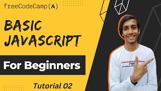 Basic Javascript Tutorial 02 - freeCodeCamp | JavaScript Algorithms and Data Structures
