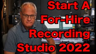 Start a For Hire Recording Studio in 2022