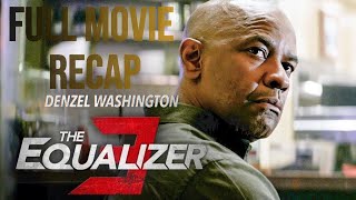 The Equalizer 3 Denzel Washington : Full Movie Recap.