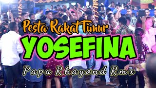 YOSEFINA REMIX TERBARU // PESTA RAKAT TIMUR // PAPA RHAYOND RMX🔥