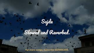 Sajde (Kill Dil) (Slowed & Reverbed) |Ranveer, Parineeti, Arijit Singh, Nihira | SLOWBEANS