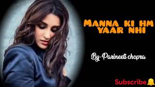 Manna ki hm yaar nahi (Lyrics) | By- Parineeti chopra | Ayushmaan khurana| mere pyari bindu