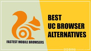 6 Best Fastest Alternatives to UC Browser