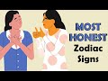 These are the MOST HONEST  Zodiac Signs