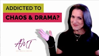 Are You Addicted to Chaos and Drama in Relationships?