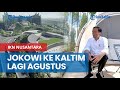 Jokowi ke Kaltim Lagi Agustus, Resmikan Pembangunan Istana Presiden di IKN Nusantara