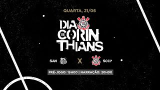 DIA DE CORINTHIANS | Santos x Corinthians | Brasileirão (PRÉ-JOGO + AO VIVO)